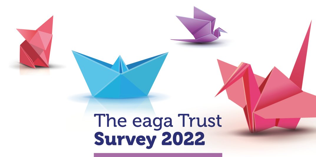 The eaga Trust Survey 2022: We’d Like Your Thoughts on The Shape of Things to Come
